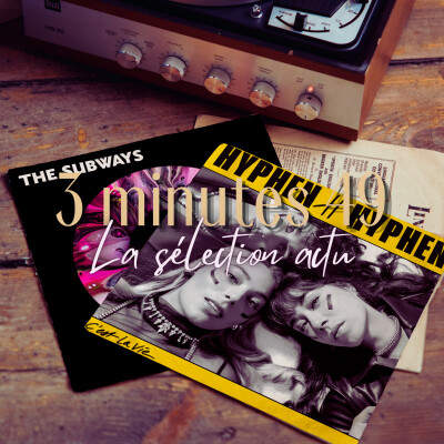 La sélection actu - Biopics, The Subways et Hyphen Hyphen cover