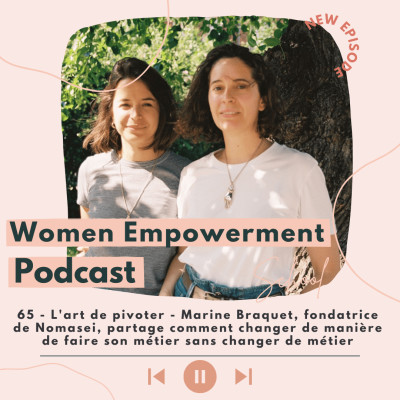 65. L'art de pivoter - Marine Braquet, fondatrice de Nomasei, partage comment changer de manière de faire son métier sans changer de métier cover