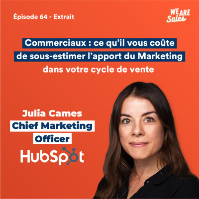 Pt. 3 ❌ WeAreSales x Hubspot : Ce qu'il vous coûte de sous-estimer l'apport du marketing aux ventes, avec Julia Ca cover