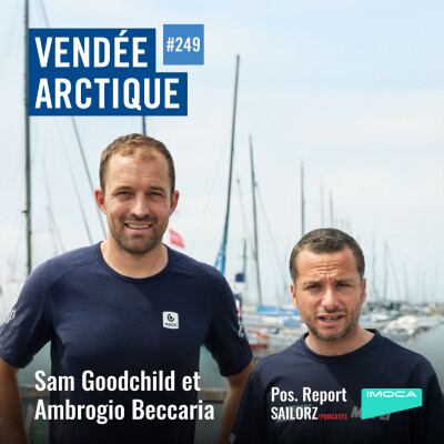 Pos. Report #249 - Spécial Vendée Arctique avec Ambrogio Beccaria et Sam Goodchild cover