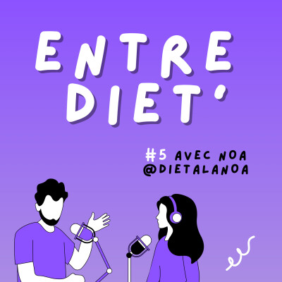 ENTRE DIET' #5 - Avec Noa @dietalanoa ☀️ cover