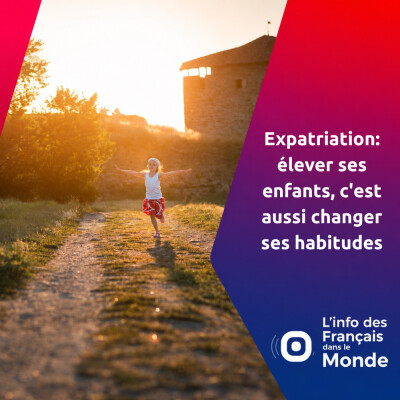 Expatriation: élever ses enfants, c'est aussi changer ses habitudes cover