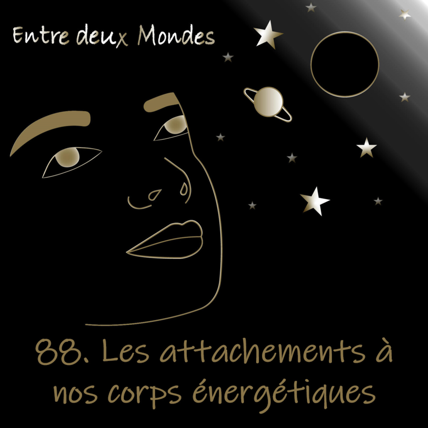 Entre deux Mondes - #88 Les attachements à nos corps énergétiques