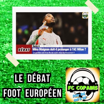 Débat Foot européen - Mike Maignan🇫🇷 doit-il prolonger à l'AC Milan🔴⚫❓🤔 cover