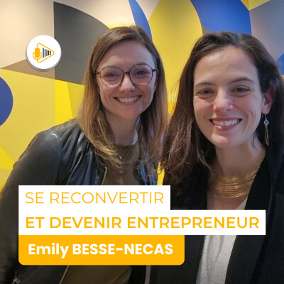 Se reconvertir et devenir entrepreneur - avec Emily Besse-Necas cover