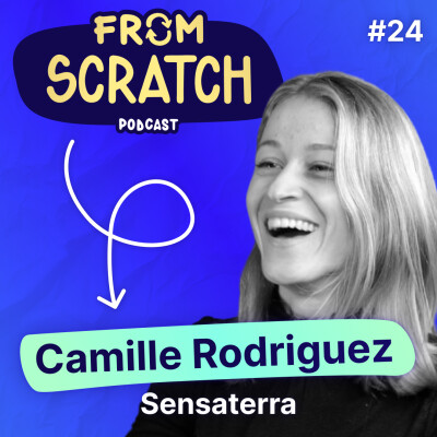 Comment devenir un leader européen du e-commerce ? - Camille Rodriguez (Sensaterra) | FROM SCRATCH #24 cover