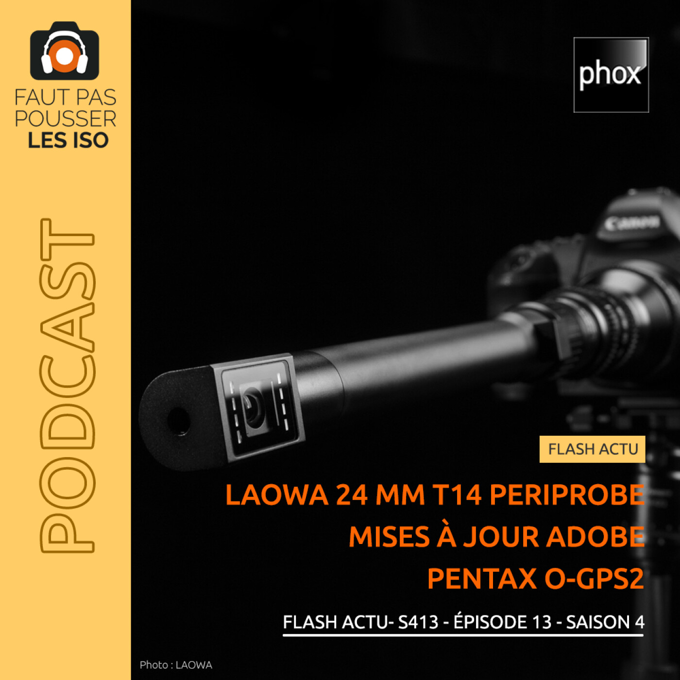 FLASH ACTU - S413 - Laowa 24 mm T14 PeriProbe, mises à jour Adobe et Pentax O-GPS2
