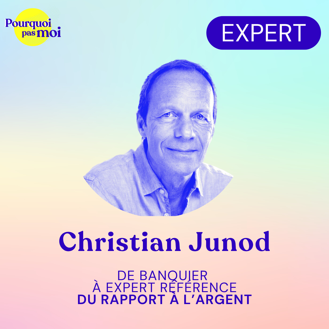 160 – Christian Junod : de banquier à expert référence du rapport à l’argent — Pourquoi pas moi - Le développement personnel sans filtre