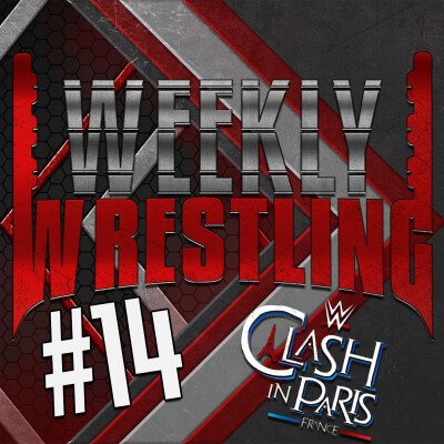 WEEKLY WRESTLING #14 - Qui Va Gagner à Paris ? - PRONOSTICS WWE CLASH IN PARIS - Polux RefCatch Zaokiji BROTHER JOHAN_CVR cover