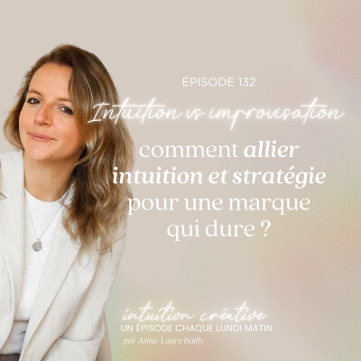 132 - Intuition ≠ improvisation : comment allier intuition et stratégie pour une marque qui dure cover
