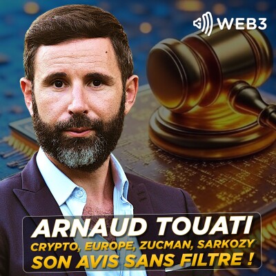 Entreprenariat, crypto, Europe, Zucman Sarko... L'avis sans filtre d'Arnaud Touati ! cover