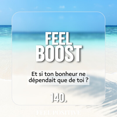 140. Feel Boost - Et si ton bonheur ne dépendait que de toi ? cover