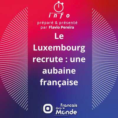 Le Luxembourg recrute : une aubaine française cover