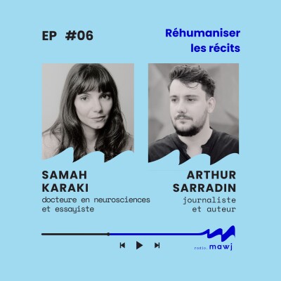 Samah Karaki × Arthur Sarradin : Réhumaniser les récits cover