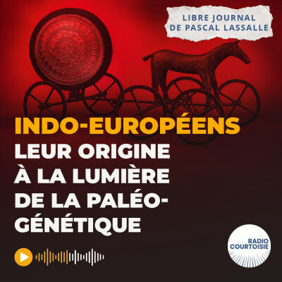 Indo-Européens : leur origine à la lumière de la paléogénétique - Radio Courtoisie - 03/10/2026 cover