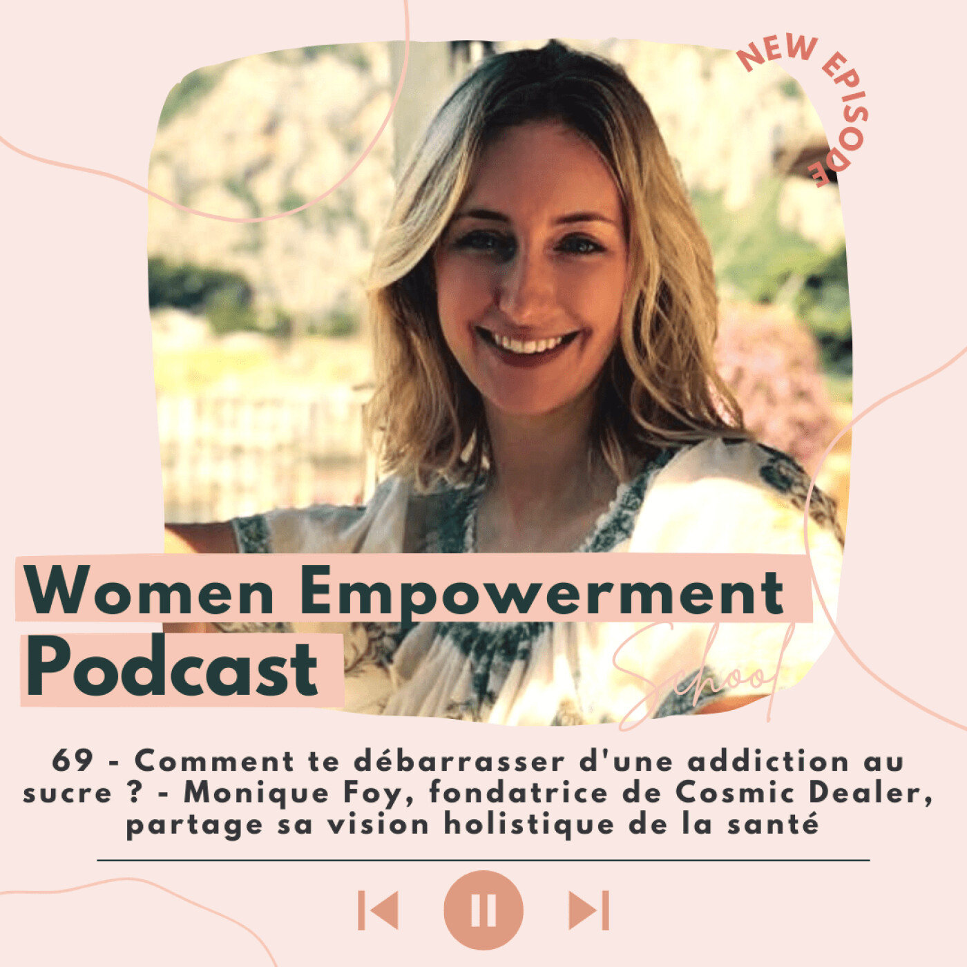 69. Comment te débarrasser d'une addiction au sucre ? - Monique Foy, fondatrice de Cosmic Dealer, partage sa vision holistique de la santé episode artwork