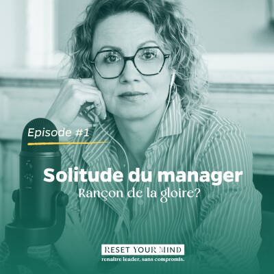 Ep#1 - La Solitude du manager est-elle la rançon de la gloire inévitable ? cover