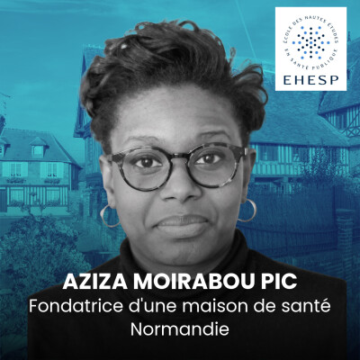 [Formation] Parole de participant - Santé communautaire : A. Moirabou Pic, fondatrice d'une maison de santé en Normandie cover