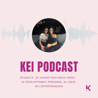 Épisode 8 : Se choisir pour mieux créer –  Le développement personnel au cœur  de l’entrepreneuria cover