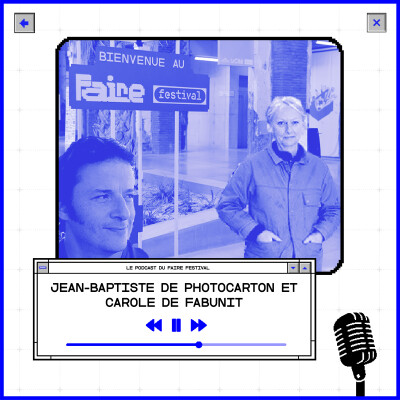 Faire entendre le Faire Festival avec Jean-Baptiste Ernest de Photocarton et Carole Thourigny de Fab Unit cover