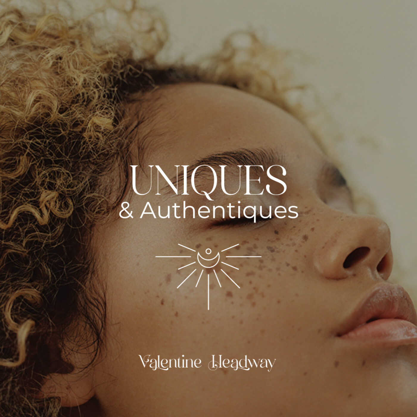 Uniques et Authentiques
