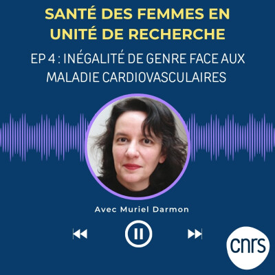 CNRS - Journée santé des femmes - EP 4 - Inégalité de genre face aux maladies cardiovasculaires cover