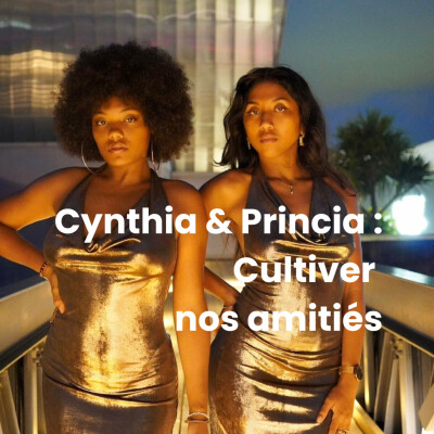Cynthia & Princia : Cultiver nos amitiés cover