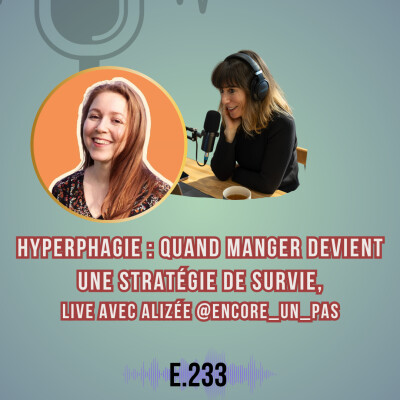 Hyperphagie : quand manger devient une stratégie de survie, LIVE instagram avec Alizée @encore_un_pas E.233 cover