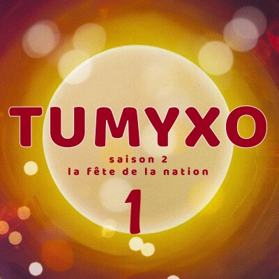 Tumyxo - La Fête de la Nation - épisode 1 cover