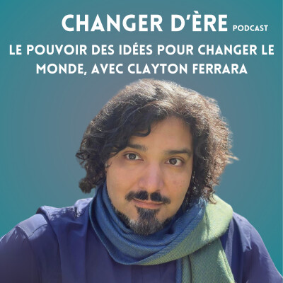 Le pouvoir des idées pour changer le monde, avec Clayton Ferrara cover