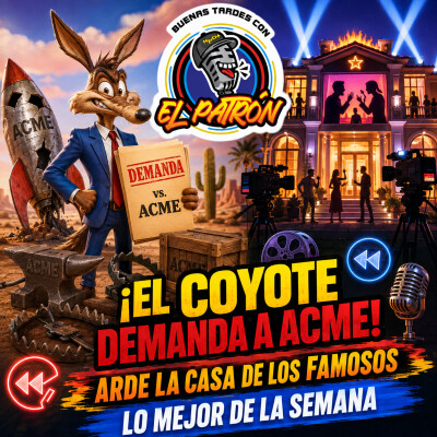 ¡El Coyote demanda a ACME, arde La Casa de los Famosos y lo mejor de la semana! cover