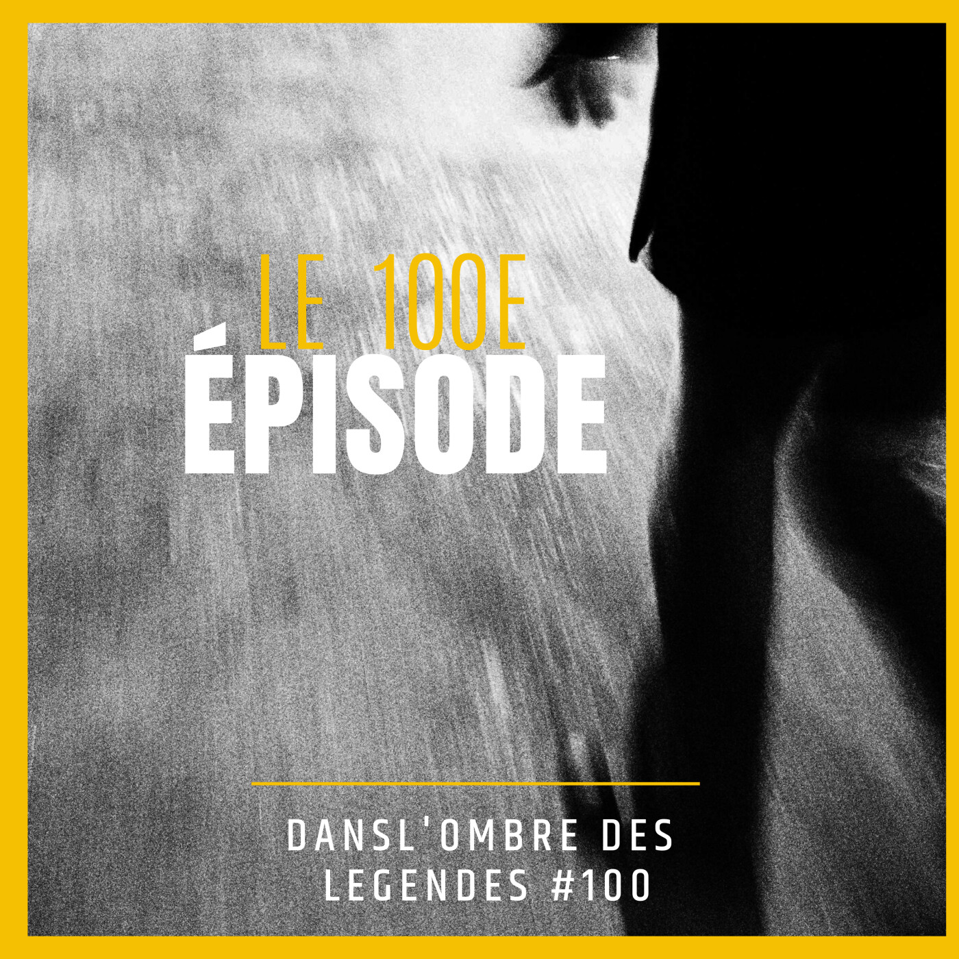 Dans l'ombre des légendes-#100 - Le 100e épisode de Dans l'ombre des légendes...