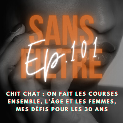 [101] Chit Chat : on fait les courses ensemble, l'âge et les femmes, mes défis pour les 30 ans cover