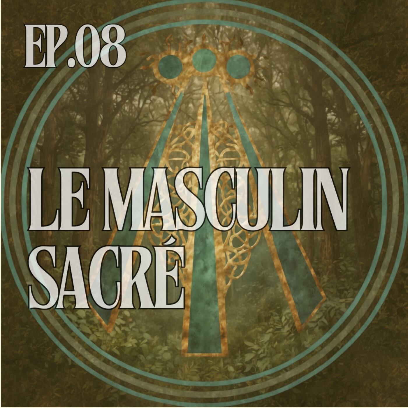Masculin Sacré : Force, Présence et Vulnérabilité — Réconcilier l’Homme avec son Essence episode artwork