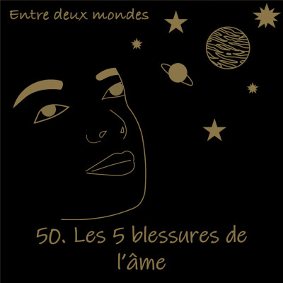 Entre deux Mondes - #50 Les 5 blessures de l'âme cover