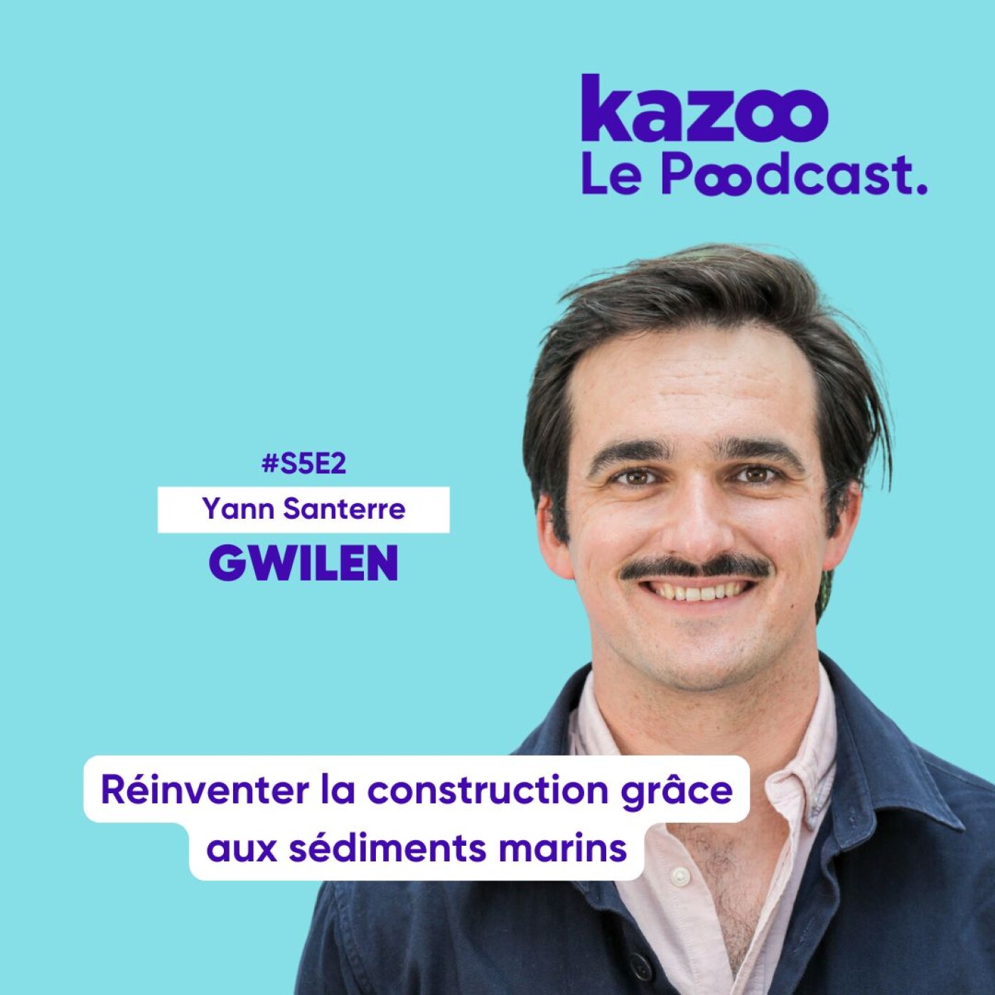 #S5E2 - Yann Santerre - GWILEN : Réinventer la construction grâce aux sédiments marins