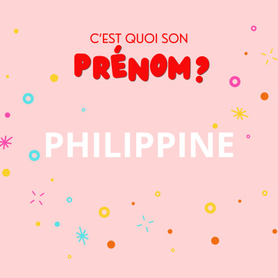 Philippine : comment le papa l'a convaincue de choisir ce prénom cover