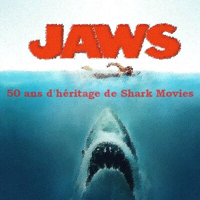 Le Quart d'heure Pelí : Jaws, 50 ans d'héritage de Shark Movies cover