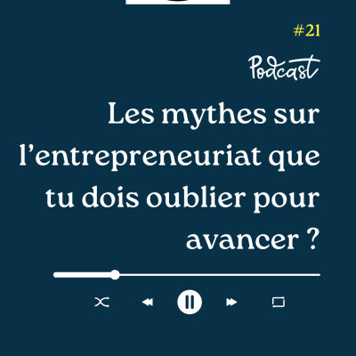3 Minutes Pour Entreprendre #21 - Les mythes sur l'entrepreneuriat que tu dois oublier pour avancer cover
