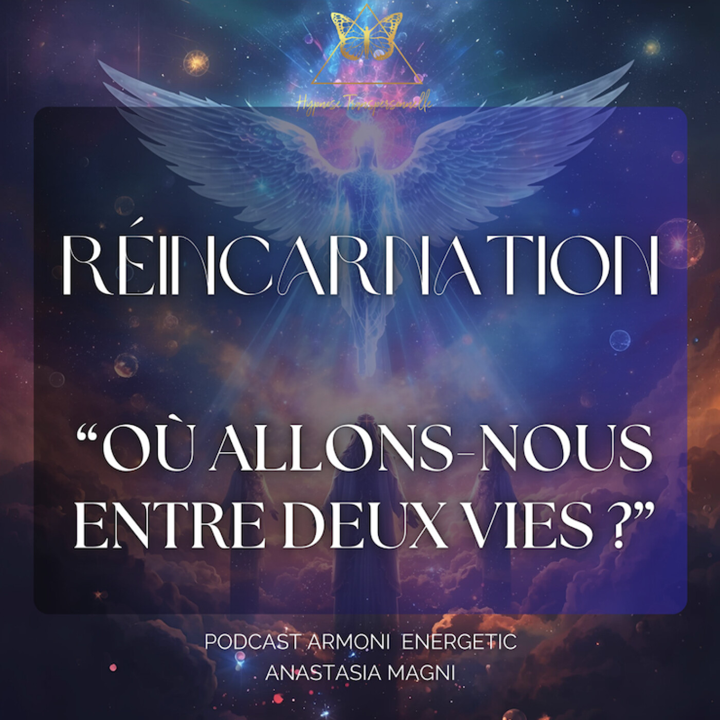 ENTRE DEUX INCARNATION : réincarnation et connexion avec ses guides - Hypnose Transpersonnelle® episode artwork