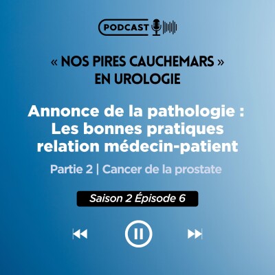 S04E15 - Annonce de la pathologie : les bonnes pratiques relation médecin-patient - Partie 2 (cancer de la prostate) cover