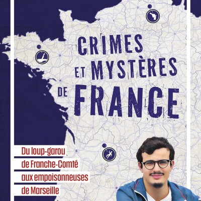 Paul El Kharrat nous raconte "Crimes et mystères de France". Un certain goût pour le noir #315 cover