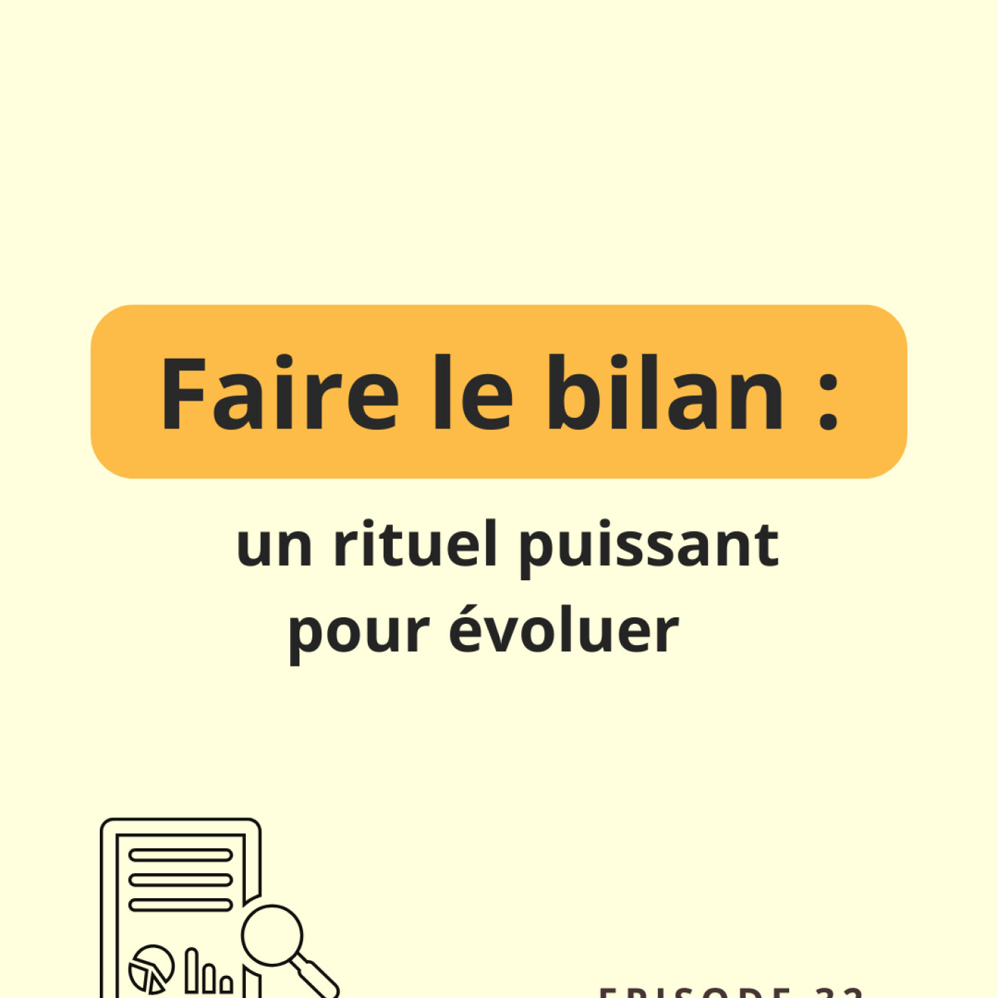 Episode 32: Faire le bilan: un rituel puissant pour évoluer Episode 32: Faire le bilan: un rituel puissant pour évoluer