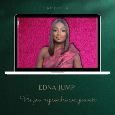 #3 Vie Pro: comment reprendre son pouvoir? Avec Edna JUMP cover