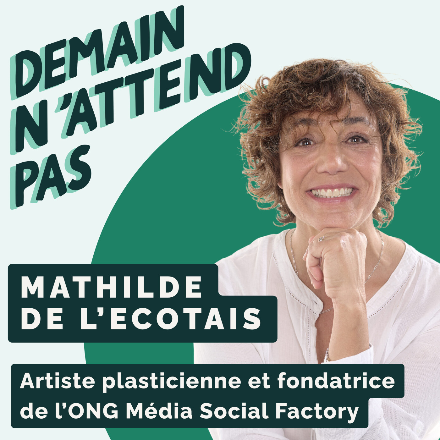 109- L’art, l’émerveillement et la seconde chance avec Mathilde de l’Écotais, artiste et fondatrice de Media Social Factory