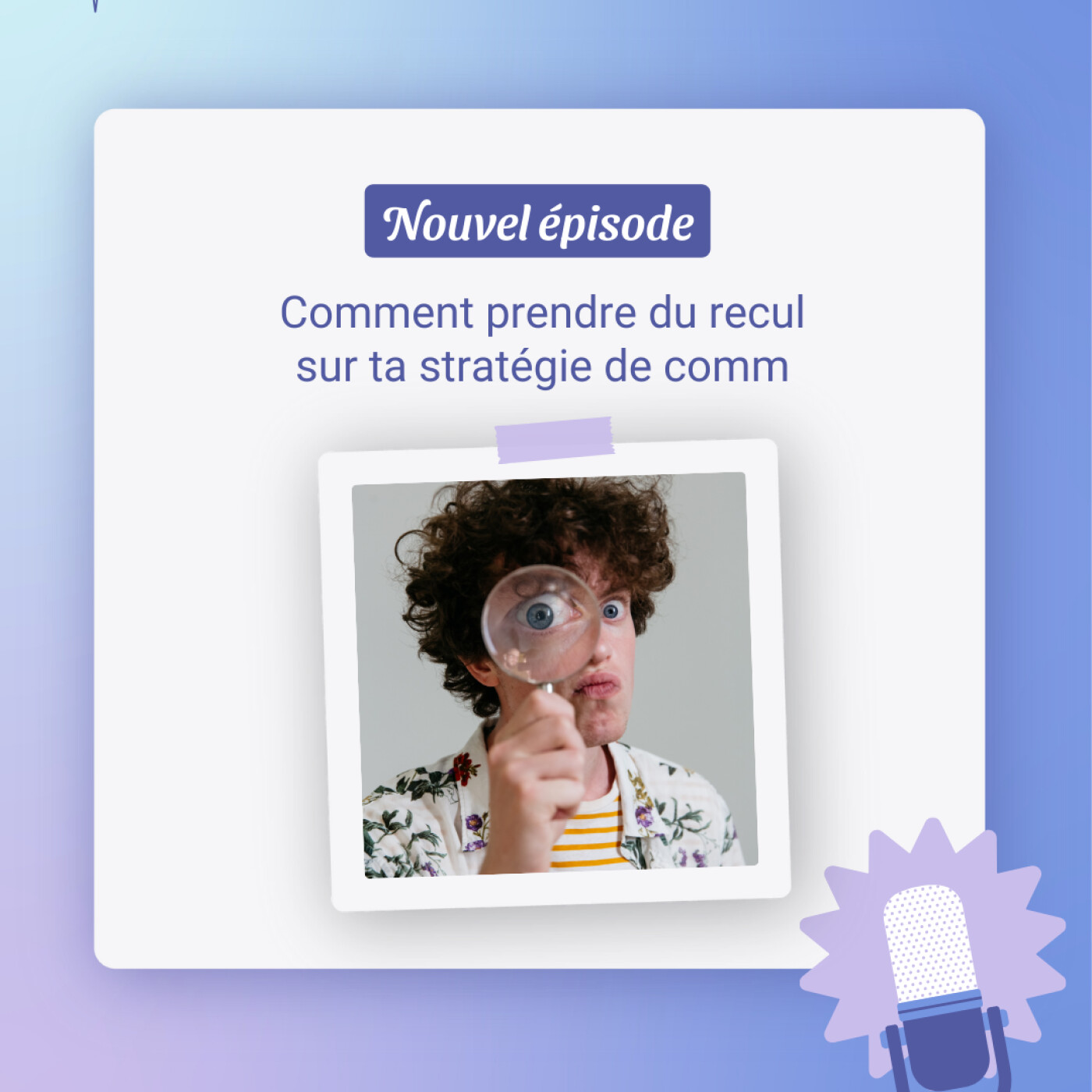 Comment prendre du recul sur ta stratégie de communication