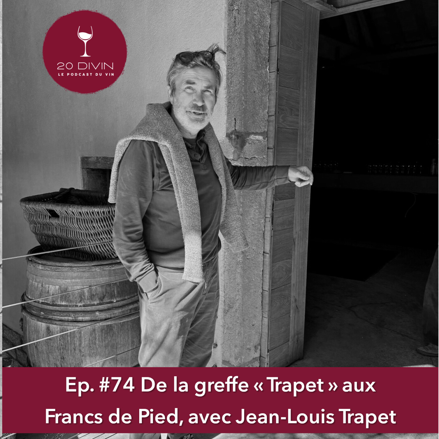 20 Divin #74 De la greffe Trapet aux Francs de Pied (2/2)