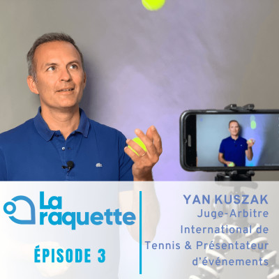 La raquette: Episode Yan Kuszak (Juge Arbitre International de Tennis et présentateur d'événements) cover
