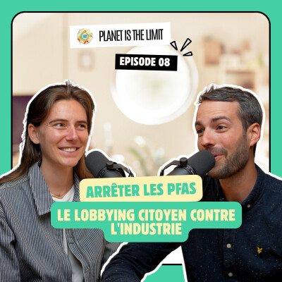 Ep#8 Arrêter les PFAS : Le lobbying citoyen contre l'industrie cover