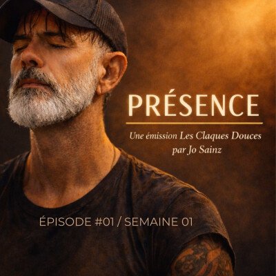 🎙️ PRÉSENCE — Épisode 1 | Semaine 01 Une émission Les Claques Douces par Jo Sainz cover